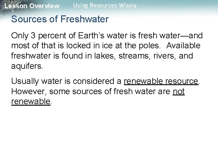 Lesson Overview Using Resources Wisely Sources of Freshwater Only 3 percent of Earth’s water