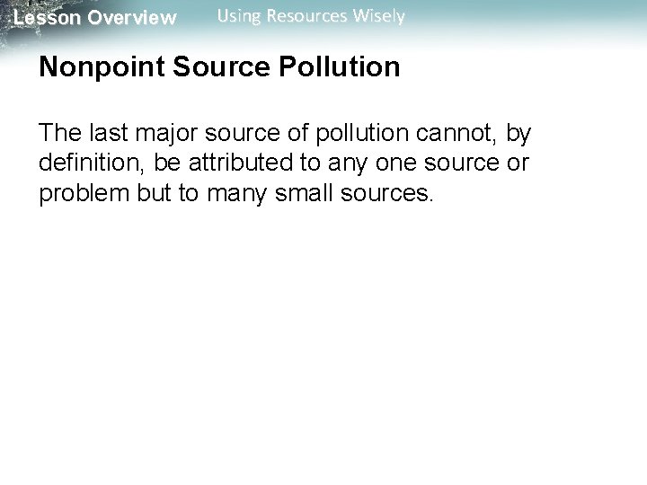 Lesson Overview Using Resources Wisely Nonpoint Source Pollution The last major source of pollution