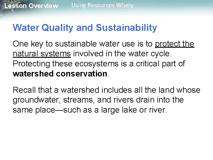 Lesson Overview Using Resources Wisely Water Quality and Sustainability One key to sustainable water