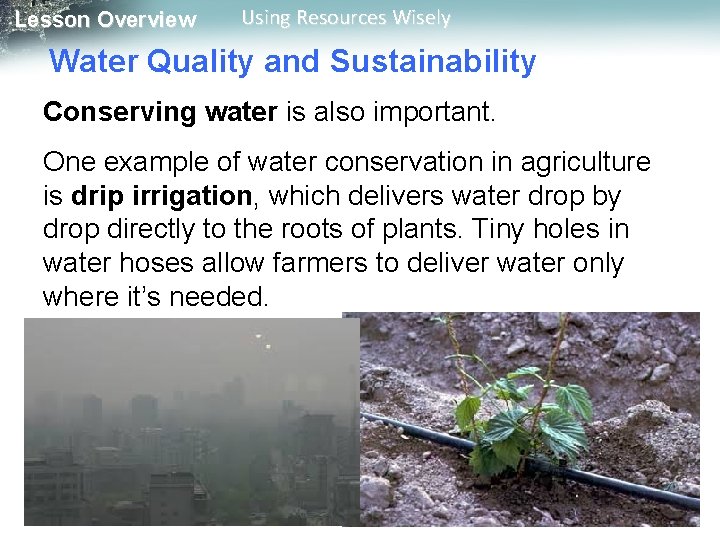 Lesson Overview Using Resources Wisely Water Quality and Sustainability Conserving water is also important.