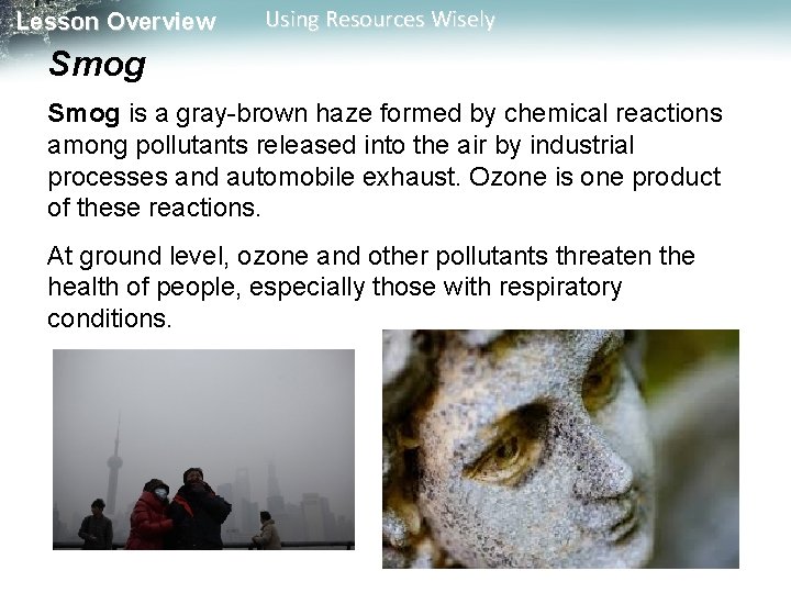 Lesson Overview Using Resources Wisely Smog is a gray-brown haze formed by chemical reactions