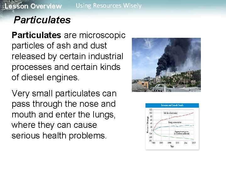 Lesson Overview Using Resources Wisely Particulates are microscopic particles of ash and dust released