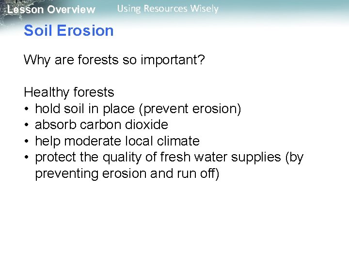 Lesson Overview Using Resources Wisely Soil Erosion Why are forests so important? Healthy forests