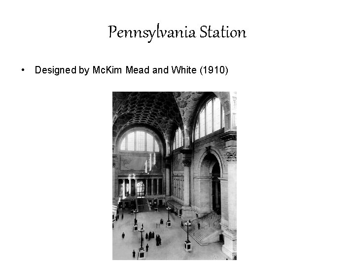 Pennsylvania Station • Designed by Mc. Kim Mead and White (1910) 