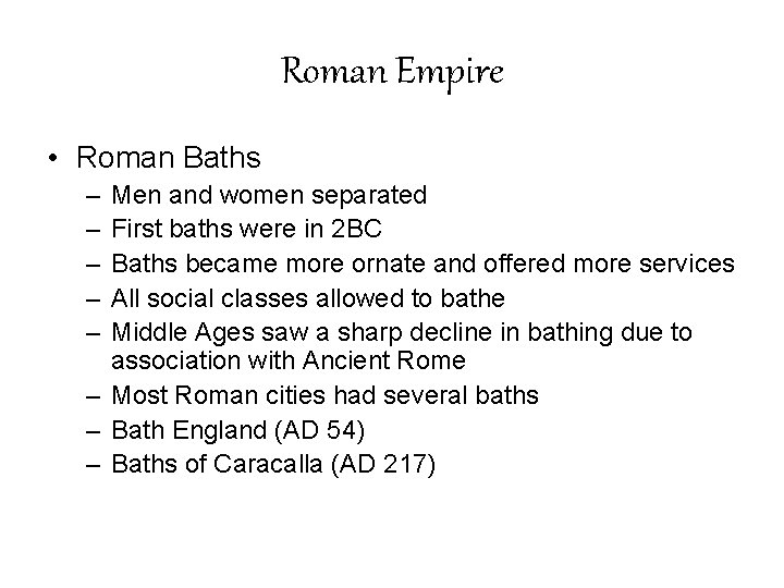 Roman Empire • Roman Baths – – – Men and women separated First baths