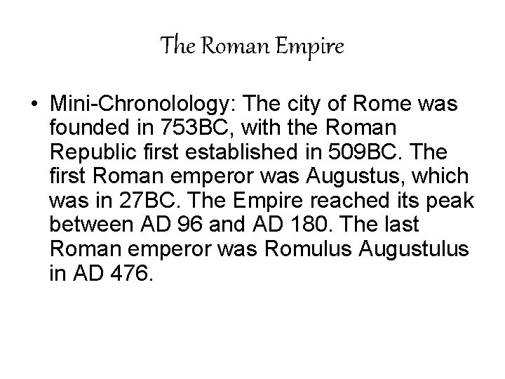 The Roman Empire • Mini-Chronolology: The city of Rome was founded in 753 BC,