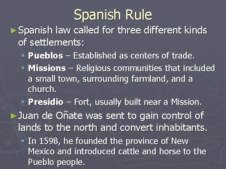 Spanish Rule ► Spanish law called for three different kinds of settlements: § Pueblos Spanish Rule ► Spanish law called for three different kinds of settlements: § Pueblos