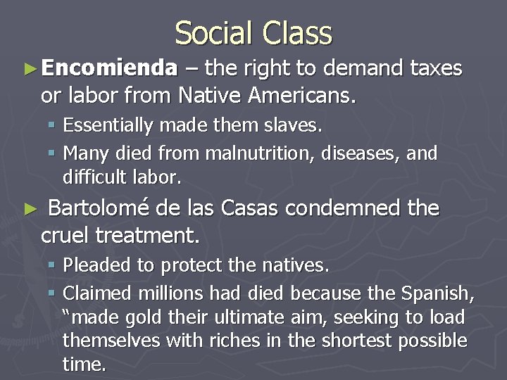 Social Class ► Encomienda – the right to demand taxes or labor from Native Social Class ► Encomienda – the right to demand taxes or labor from Native