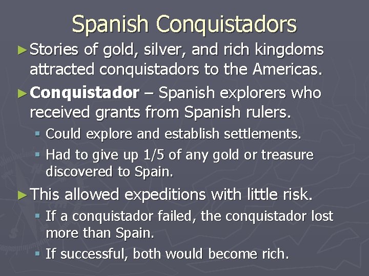 Spanish Conquistadors ► Stories of gold, silver, and rich kingdoms attracted conquistadors to the Spanish Conquistadors ► Stories of gold, silver, and rich kingdoms attracted conquistadors to the
