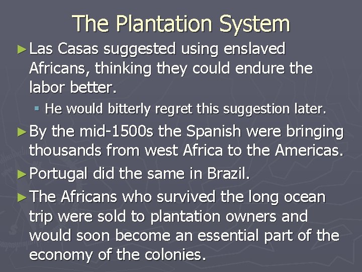 The Plantation System ► Las Casas suggested using enslaved Africans, thinking they could endure The Plantation System ► Las Casas suggested using enslaved Africans, thinking they could endure