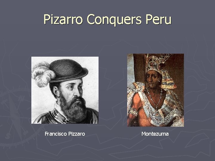 Pizarro Conquers Peru Francisco Pizzaro Montezuma Pizarro Conquers Peru Francisco Pizzaro Montezuma
