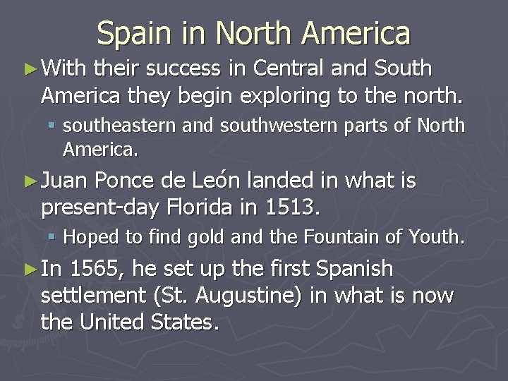 Spain in North America ► With their success in Central and South America they Spain in North America ► With their success in Central and South America they