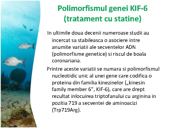 Polimorfismul genei KIF-6 (tratament cu statine) In ultimile doua decenii numeroase studii au incercat