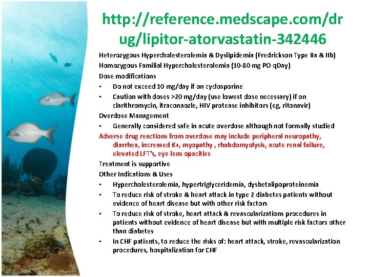 http: //reference. medscape. com/dr ug/lipitor-atorvastatin-342446 Heterozygous Hypercholesterolemia & Dyslipidemia (Fredrickson Type IIa & IIb)