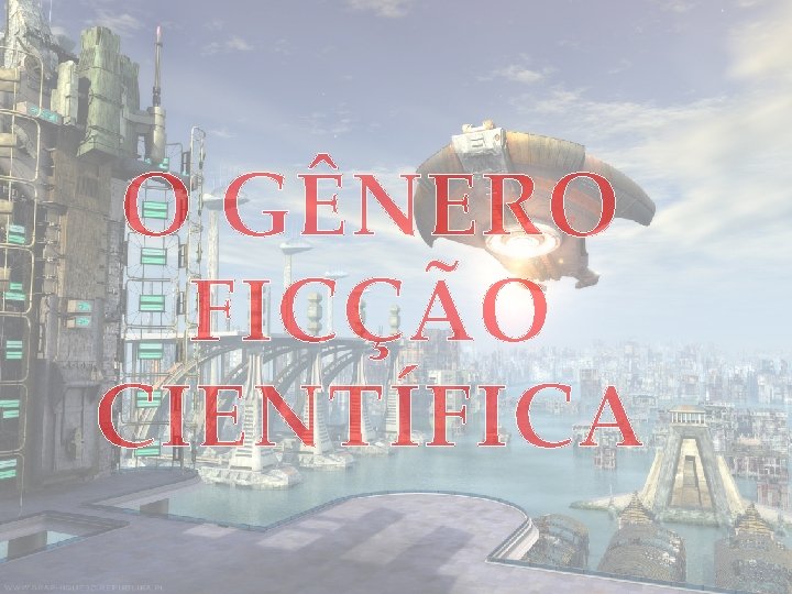 O GÊNERO FICÇÃO CIENTÍFICA 