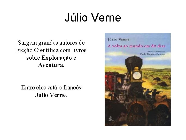 Júlio Verne Surgem grandes autores de Ficção Científica com livros sobre Exploração e Aventura.