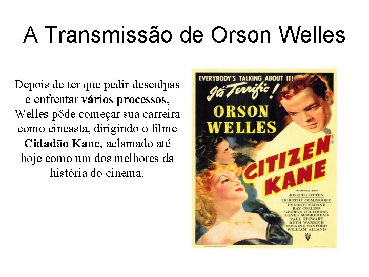 A Transmissão de Orson Welles Depois de ter que pedir desculpas e enfrentar vários