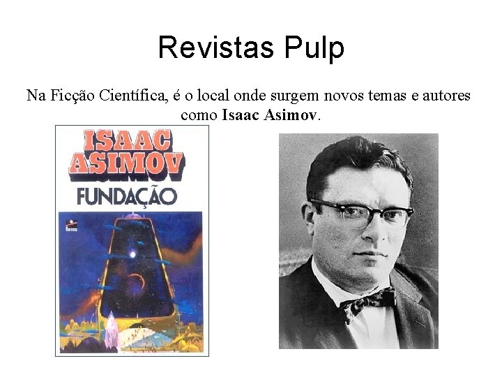 Revistas Pulp Na Ficção Científica, é o local onde surgem novos temas e autores