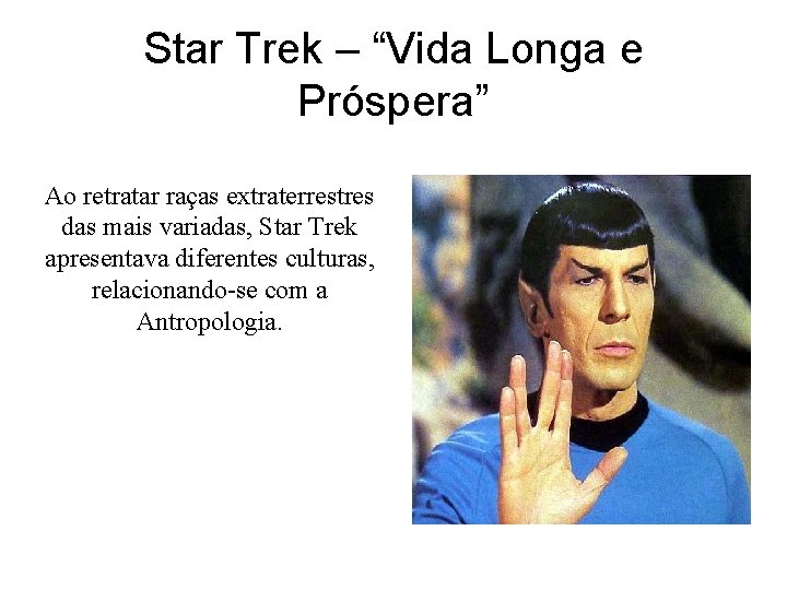 Star Trek – “Vida Longa e Próspera” Ao retratar raças extraterrestres das mais variadas,