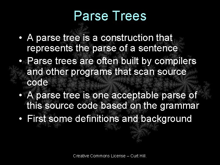 Parse Trees • A parse tree is a construction that represents the parse of