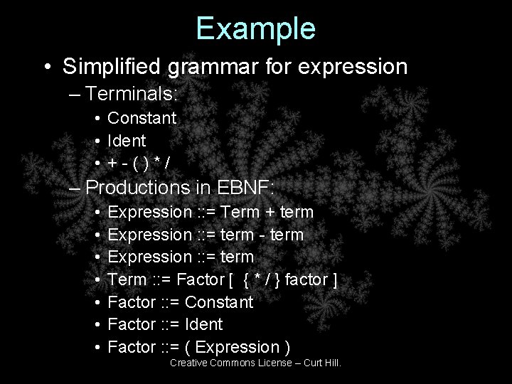 Example • Simplified grammar for expression – Terminals: • Constant • Ident • +-()*/