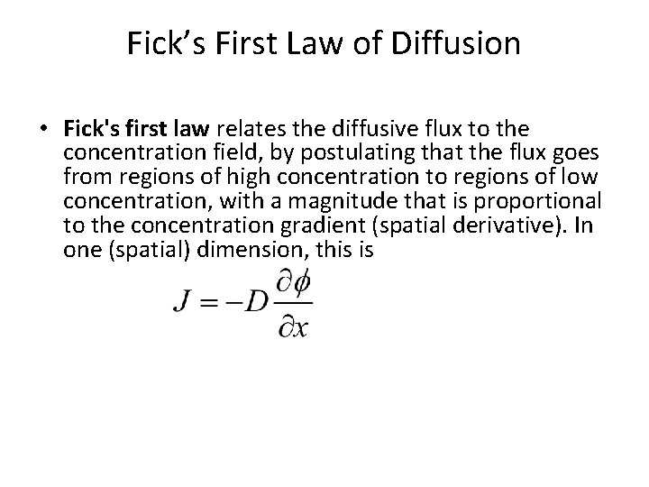 Fick’s First Law of Diffusion • Fick's first law relates the diffusive flux to