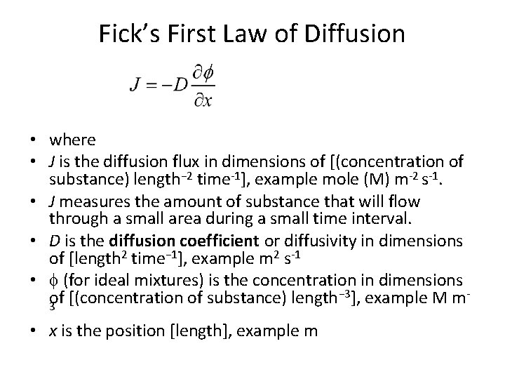 Fick’s First Law of Diffusion • where • J is the diffusion flux in