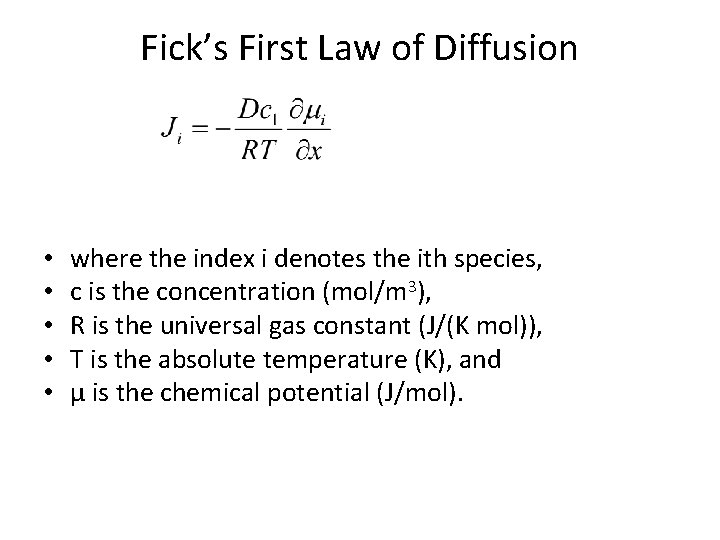 Fick’s First Law of Diffusion • • • where the index i denotes the