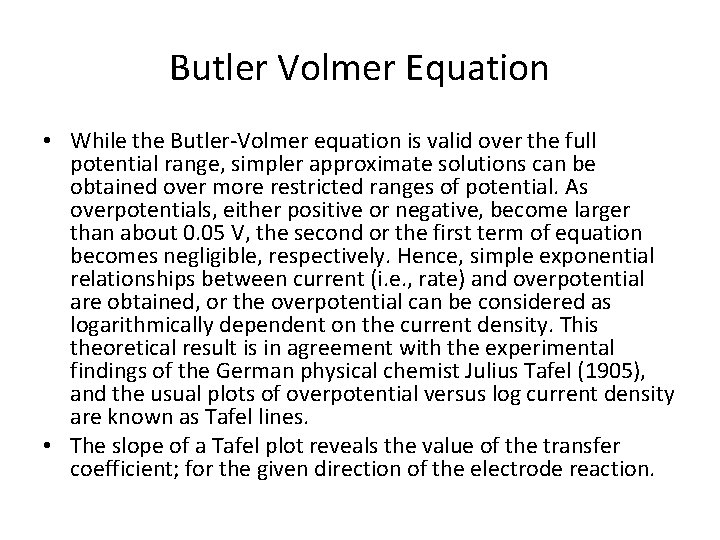 Butler Volmer Equation • While the Butler-Volmer equation is valid over the full potential