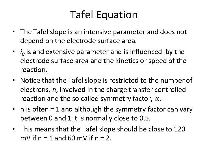 Tafel Equation • The Tafel slope is an intensive parameter and does not depend