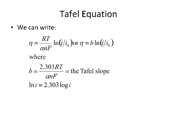 Tafel Equation • We can write: 