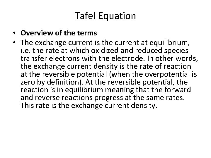 Tafel Equation • Overview of the terms • The exchange current is the current