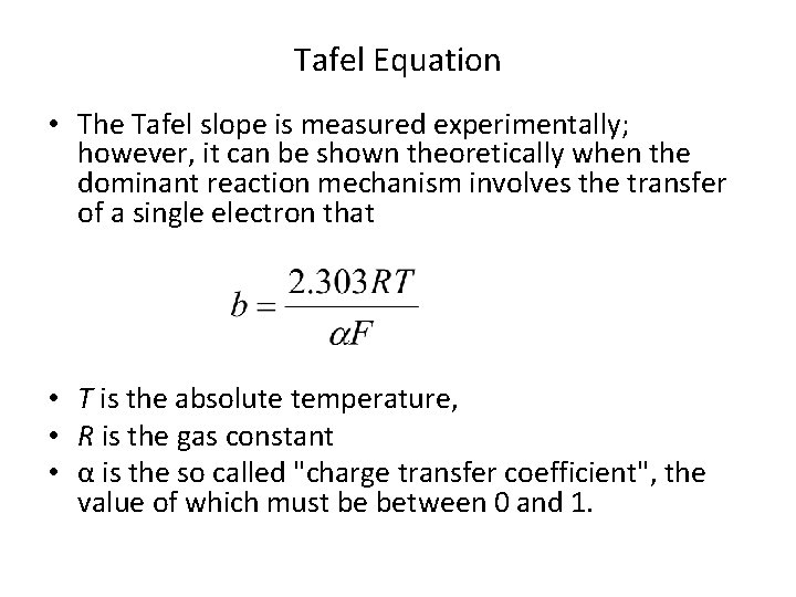 Tafel Equation • The Tafel slope is measured experimentally; however, it can be shown