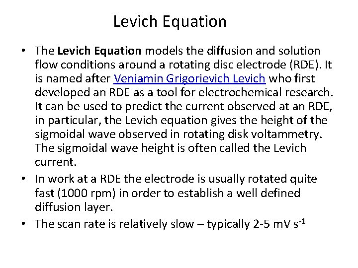 Levich Equation • The Levich Equation models the diffusion and solution flow conditions around
