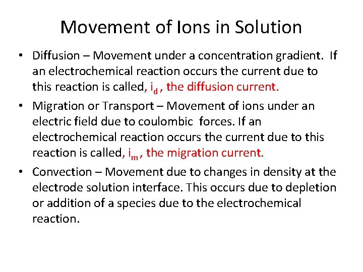 Movement of Ions in Solution • Diffusion – Movement under a concentration gradient. If