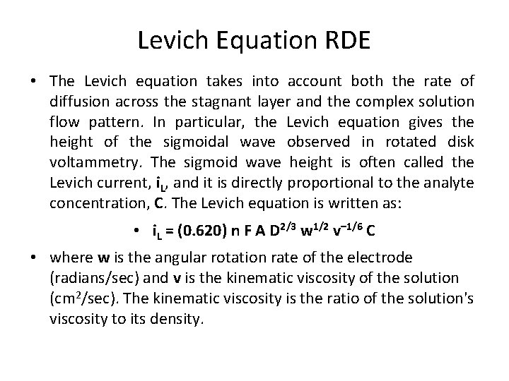 Levich Equation RDE • The Levich equation takes into account both the rate of