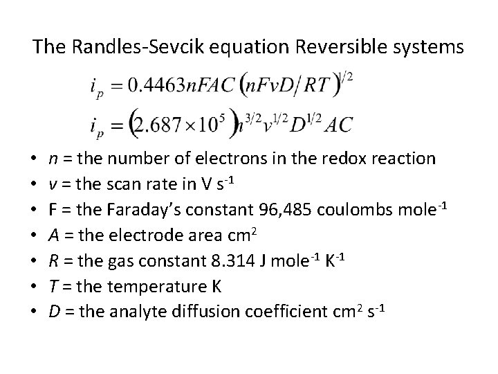 The Randles-Sevcik equation Reversible systems • • n = the number of electrons in