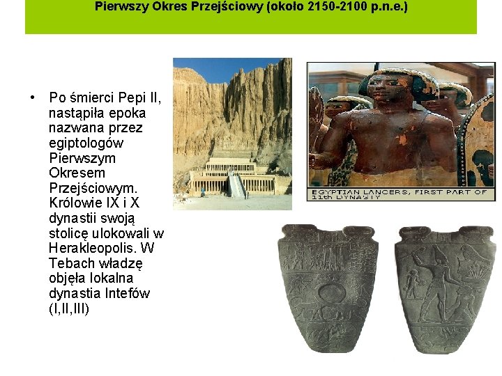 Pierwszy Okres Przejściowy (około 2150 -2100 p. n. e. ) • Po śmierci Pepi