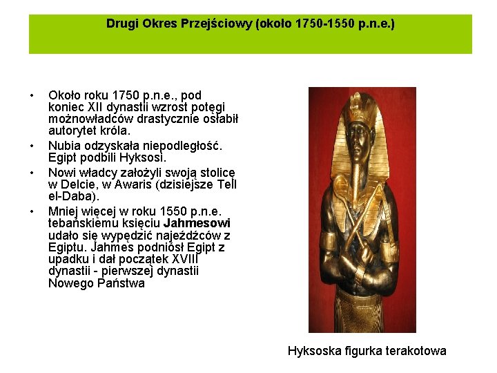 Drugi Okres Przejściowy (około 1750 -1550 p. n. e. ) • • Około roku