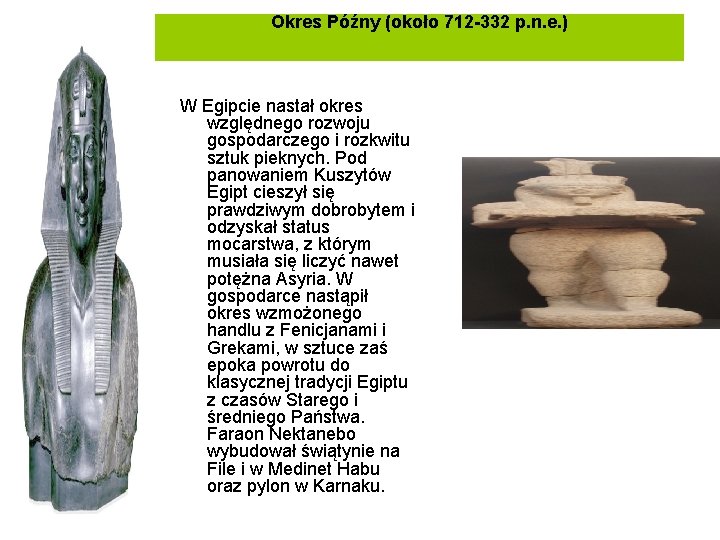 Okres Późny (około 712 -332 p. n. e. ) W Egipcie nastał okres względnego