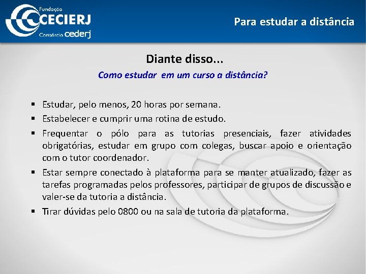 Para estudar a distância Diante disso. . . Como estudar em um curso a