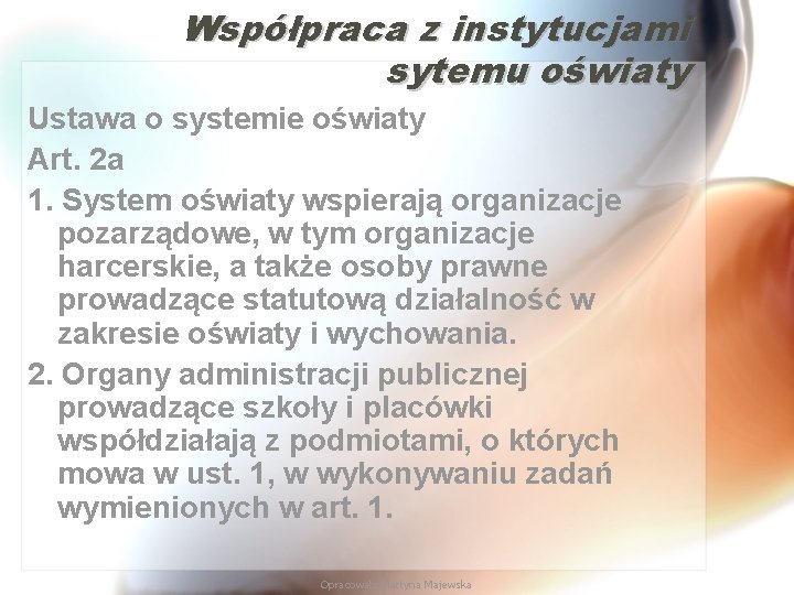 Współpraca z instytucjami sytemu oświaty Ustawa o systemie oświaty Art. 2 a 1. System