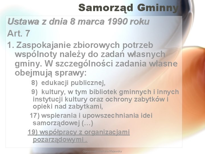 Samorząd Gminny Ustawa z dnia 8 marca 1990 roku Art. 7 1. Zaspokajanie zbiorowych