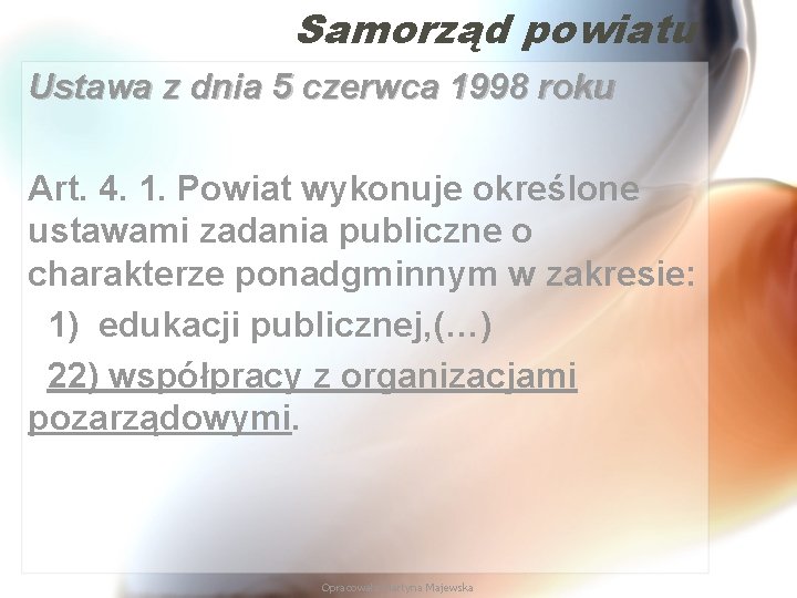 Samorząd powiatu Ustawa z dnia 5 czerwca 1998 roku Art. 4. 1. Powiat wykonuje