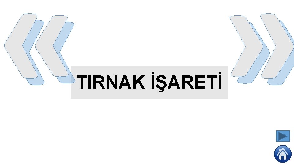  « » TIRNAK İŞARETİ 