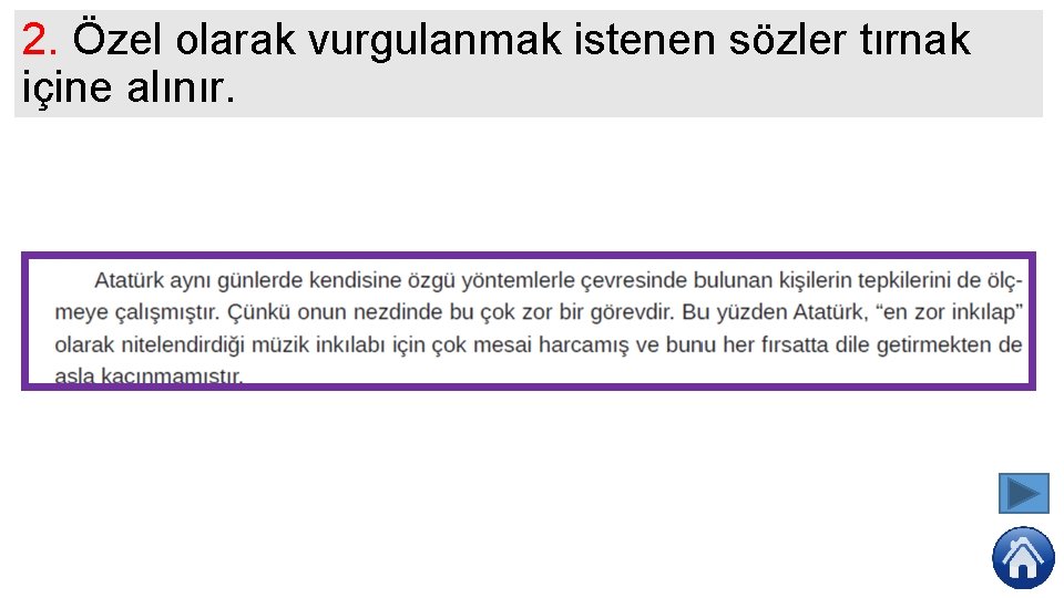 2. Özel olarak vurgulanmak istenen sözler tırnak içine alınır. 