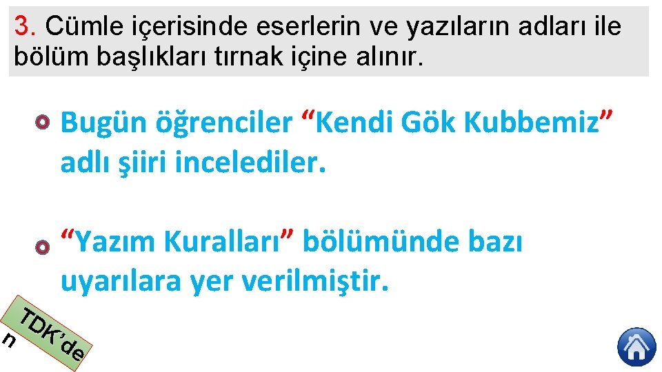 3. Cümle içerisinde eserlerin ve yazıların adları ile bölüm başlıkları tırnak içine alınır. Bugün