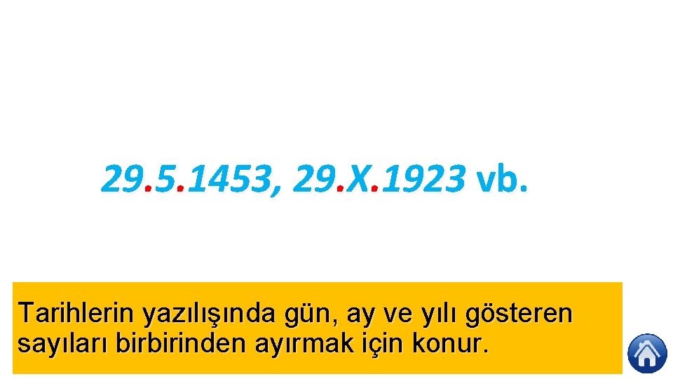 29. 5. 1453, 29. X. 1923 vb. Tarihlerin yazılışında gün, ay ve yılı gösteren