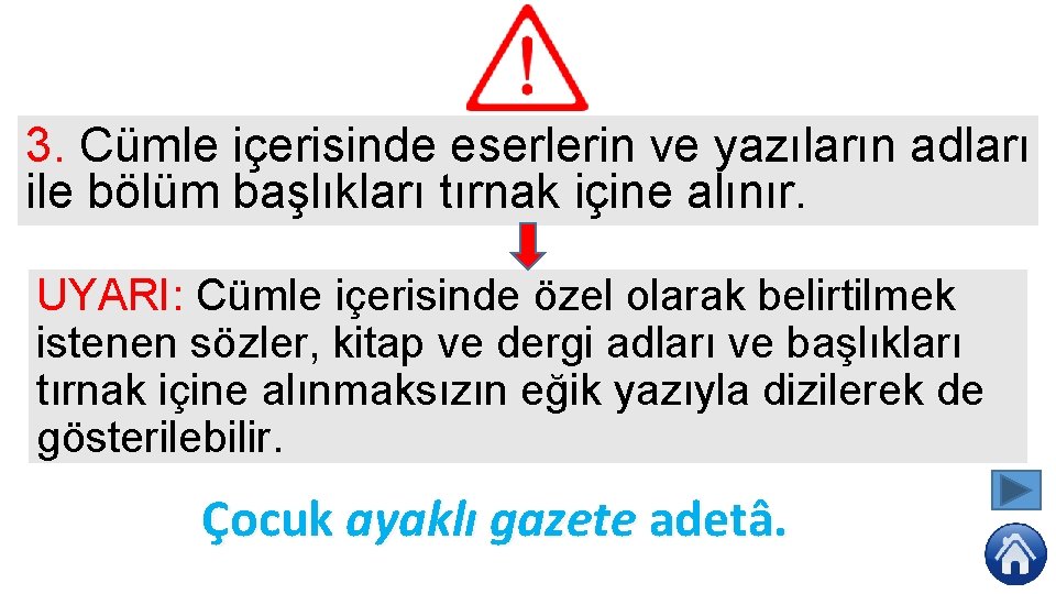 3. Cümle içerisinde eserlerin ve yazıların adları ile bölüm başlıkları tırnak içine alınır. UYARI: