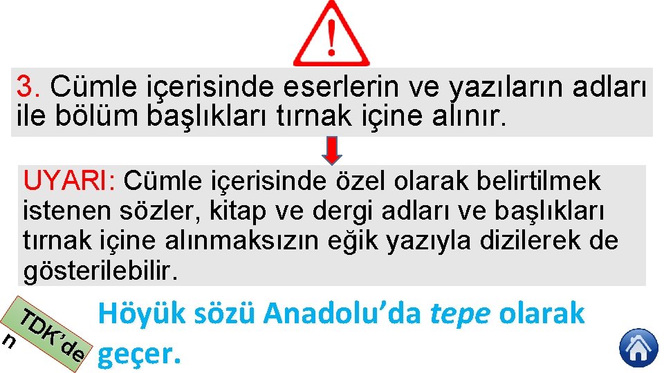 3. Cümle içerisinde eserlerin ve yazıların adları ile bölüm başlıkları tırnak içine alınır. UYARI: